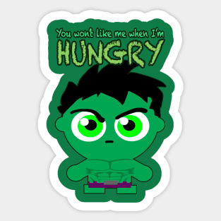 YOU WON'T LIKE ME WHEN I'M HUNGRY Sticker